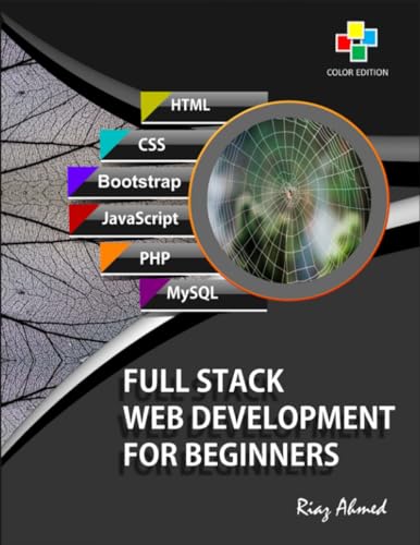  Full Stack Web Development For Beginners - Color Edition: Learn Ecommerce Web Development Using HTML5, CSS3, Bootstrap, JavaScript, MySQL, and PHP