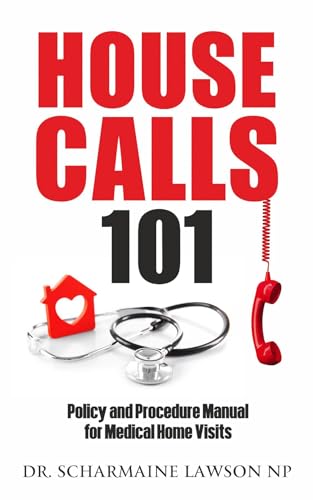 Housecalls 101: Policy and Procedure Manual for Medical Home Visits