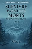  Survivre parmi les morts Tome II: Jusqu\'au dernier souffle