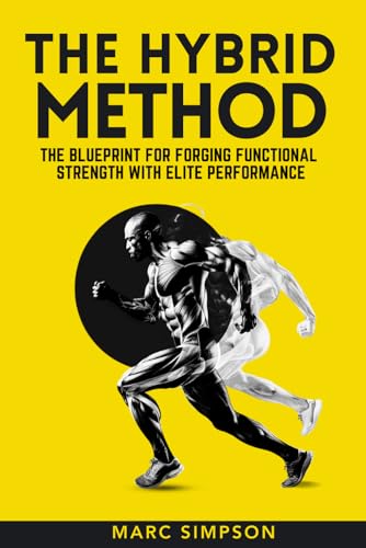 The Hybrid Method: The Blueprint for Forging Strength with Elite Performance
