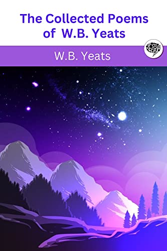 The Collected Poems of W.B. Yeats The Collected Poems of W.B. Yeats