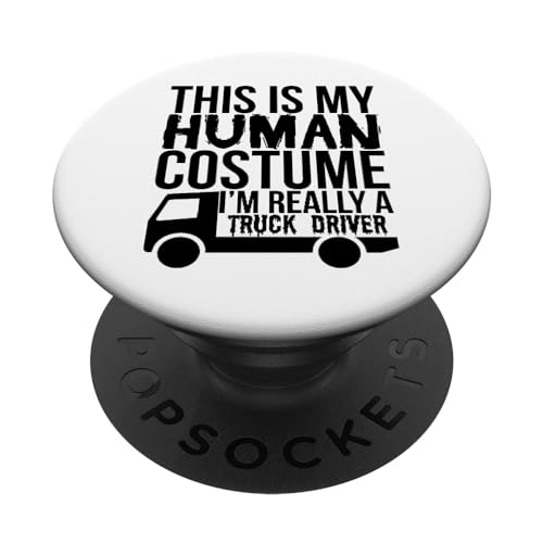 This Is My Human Costume I'm Really A Truck Driver - Divertido PopSockets PopGrip Intercambiable