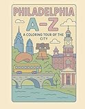 Coloring Philadelphia: An A to Z Adventure: Explore Philadelphia — One Letter at a Time! (A to Z Cities Coloring Collection)
