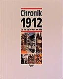  Chronik 1912 (Chronik / Bibliothek des 20. Jahrhunderts. Tag für Tag in Wort und Bild)