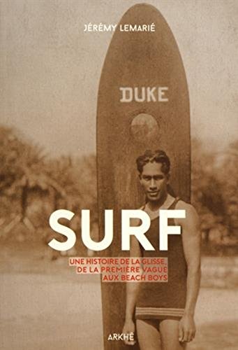 Télécharger Surf: Histoire de la glisse Francais PDF
