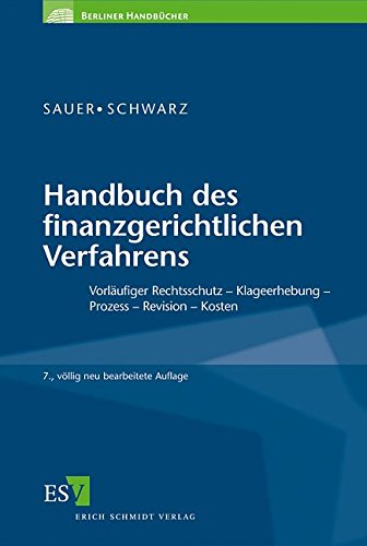 Handbuch des finanzgerichtlichen Verfahrens: Vorläufiger Rechtsschutz – Klageerhebung – Prozess Handbuch des finanzgerichtlichen Verfahrens: Vorläufiger Rechtsschutz – Klageerhebung – Prozess