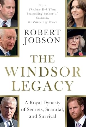Book cover The Windsor Legacy: A Royal Dynasty of Secrets, Scandal, and Survival