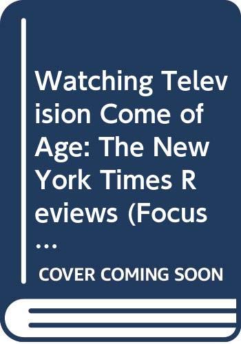 Watching Television Come of Age: The New York T... 0292728441 Book Cover