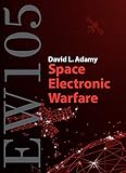 EW 105: Space Electronic Warfare (Artech House Electronic Warfare Library)