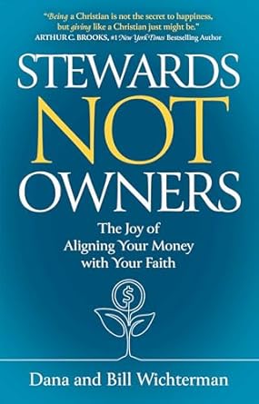 Stewards Not Owners: The Joy of Aligning Your Money with Your Fai...
