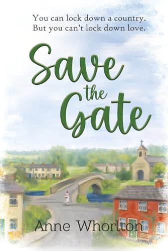 Save The Gate: A Yorkshire Village Novel Of Love, Friendship, And Belonging (The Bishops Bridge Series)
