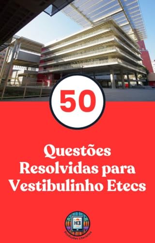 50 Questões Resolvidas para Vestibulinho ETEC (Portuguese Edition)