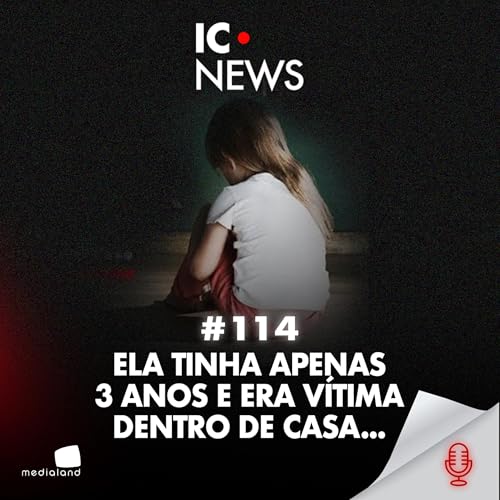 INVESTIGA&Ccedil;&Atilde;O CHOCANTE! CRIAN&Ccedil;A DE 3 ANOS ABUS4DA DENTRO DE CASA - IC NEWS #114