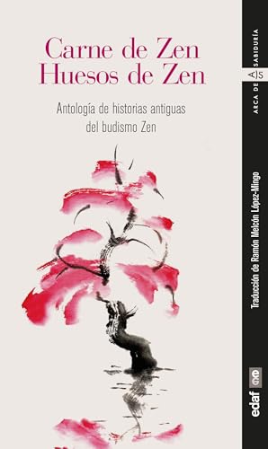 Carne de Zen. Huesos de Zen: Antología de historias antiguas del budismo Zen (Arca de sabiduría)