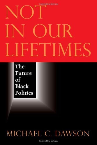 Not in Our Lifetimes: The Future of Black Politics