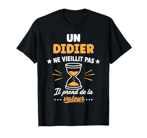 Prénom Humour Didier ne vieillit Pas Drole Rigolo Didier T-Shirt