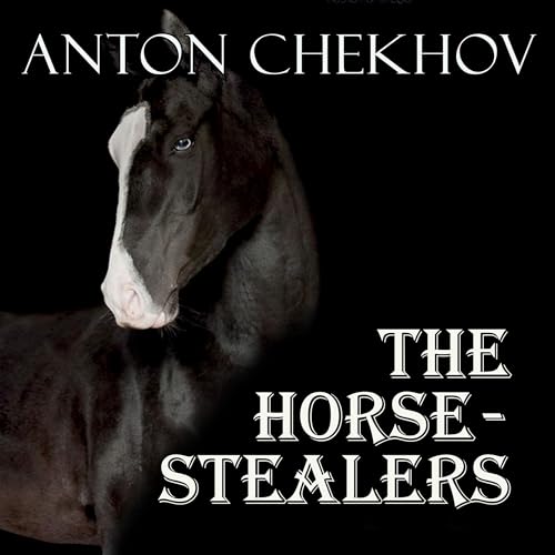 The Horse-Stealers by Anton Chekhov episode artwork
