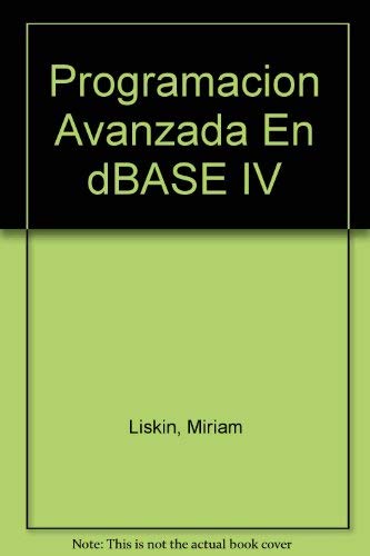 Programacion Avanzada En dBASE IV (Spanish Edition): unknown author ...