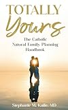 Totally Yours: The Catholic Natural Family Planning Handbook