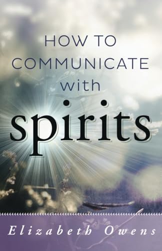 How To Communicate With Spirit: 1