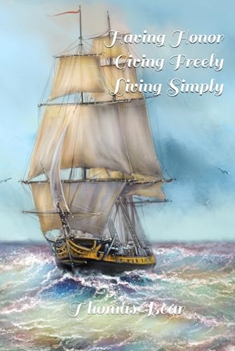 Having Honor Giving Freely Living Simply -  Independently published
