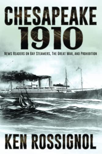 CHESAPEAKE 1910: NEWS READERS ON BAY STEAMERS, THE GREAT WAR AND PROHIBITION (Steamboats & Oyster Wars: The News Reader)