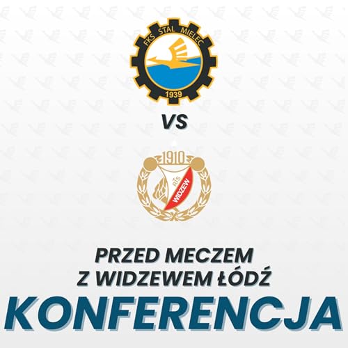 KONFERENCJA | Przed meczem z Widzewem Ł&oacute;dź