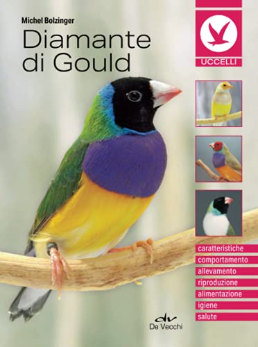 Diamante di Gould: Caratteristiche, comportamento, allevamento, riproduzione, alimentazione, igiene, salute