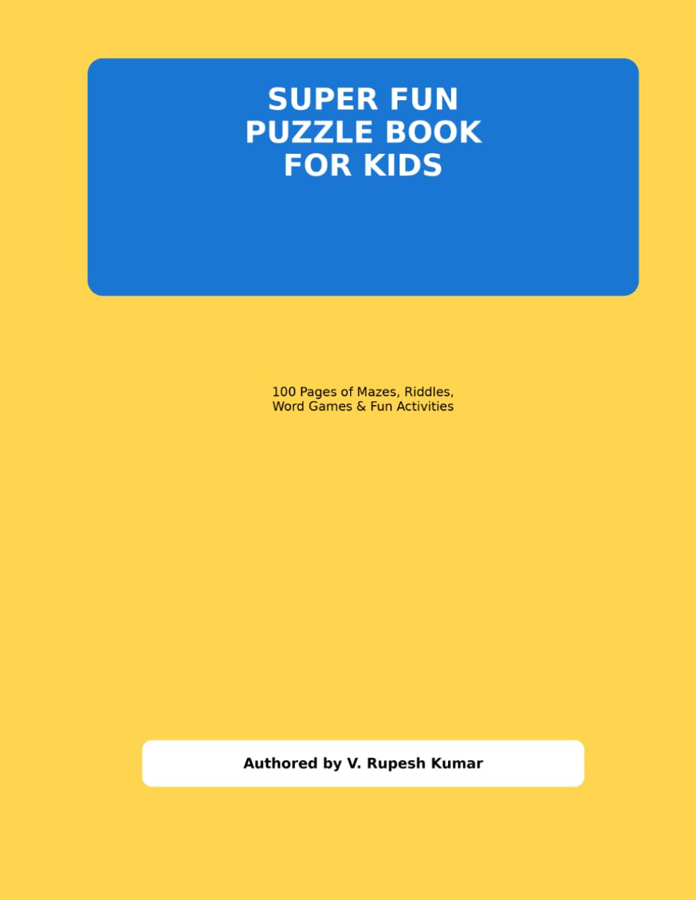 SUPER FUN PUZZLE BOOK FOR KIDS: 100 Pages of Mazes, Word Search, Riddles, Brain Games & Fun Activities