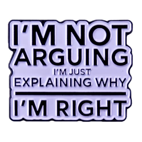 Image of I'm Not Arguing I'm Just Explaining Why I'm Right Enamel Pin Encouraging Enamel Pin with Inspirational Letter Quote Confident Saying,Stylish Badge for Decorating Bags Clothes Accessories Jewelry Gift for Women Girls