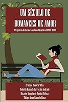 Um século de romances de amor: A trajetória da literatura sentimental no Brasil (1920 - 2020) (Portuguese Edition) B08D4VRQMY Book Cover