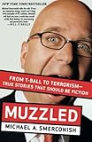 Muzzled: From T-Ball to Terrorism--True Stories That Should Be Fiction