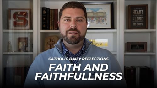 Catholic Daily Reflections: Faith and Faithfulness | Friday, January 17, 2025