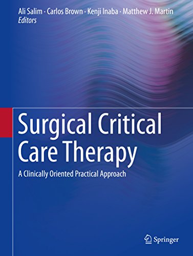 Surgical Critical Care Therapy: A Clinically Oriented Practical Approach Surgical Critical Care Therapy: A Clinically Oriented Practical Approach