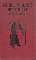 The three princesses of Whiteland and other fairy tales B0011GGO7K Book Cover