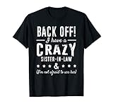 Funny Sister T-Shirt 'Back Off I Have A Crazy Sister-in-Law' T-Shirt