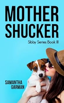 Mother Shucker - Book #3 of the Sibby