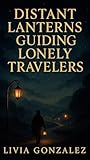 Distant Lanterns Guiding Lonely Travelers