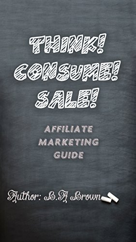 Think! Consume! Sale!: Affiliate Marketing (1) (English Edition)