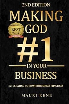 Paperback MAKING GOD # 1 IN YOUR BUSINESS 2ND EDITION: Integrating Faith With Business Practices Book