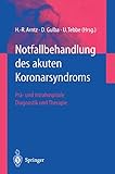 Notfallbehandlung des akuten Koronarsyndroms: Prä- und intrahospitale Diagnostik und Therapie