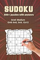 Sudoku Challenge: Medium-Level 500+ Puzzles for Every Puzzle Lover, suitable for adults, children: 6x6, 9x9, and 12x12 Grids – Hours of Fun and Brain-Boosting Entertainment B0DPDLT4D6 Book Cover