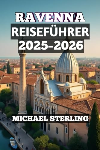 Ravenna Reiseführer 2025–2026  „Italien-Reiseführer für Familien  Mosaike Adriaküste Essen und Kultur“