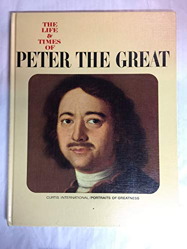 THE LIFE & TIMES OF PETER THE GREAT (CURTIS INT... B000YHBNCS Book Cover