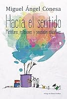 Hacia el sentido: Metáforas, reflexiones y pinceladas educativas 8427139675 Book Cover