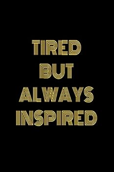 Paperback Tired But Always Inspired: Lined Notebook Book