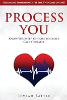 Process You: Know Yourself. Choose Yourself. Give Yourself. 0692384480 Book Cover