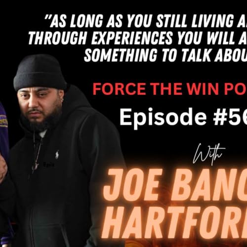 FORCE THE WIN PODCAST EPISODE #56 WITH SPECIAL GUEST JOE BANGA AND HARTFORD PO