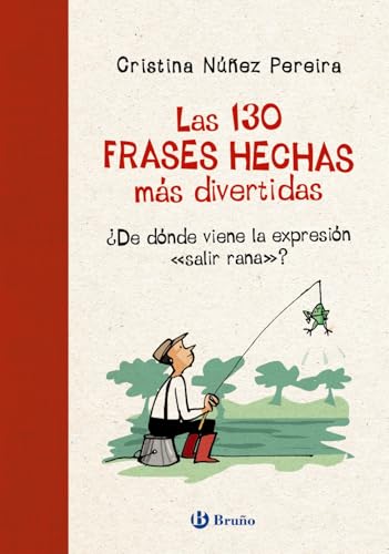 Listado de frases mas vendidos 4 Las 130 frases hechas más divertidas: ¿De dónde viene la expresión 'salir rana'? (Castellano - A PARTIR DE 8 AÑOS - LIBROS DIDÁCTICOS -...