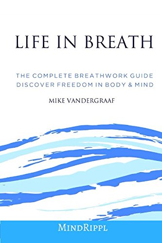 Life In Breath: The Complete Breathwork Guide